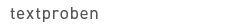 textproben